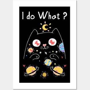 I do what with my cat T-Shirt Posters and Art